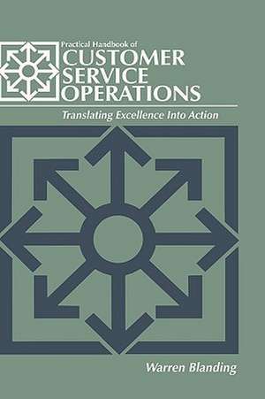 Practical Handbook of CUSTOMER SERVICE OPERATIONS de Warren Blanding