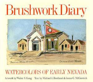 Brushwork Diary: Watercolors of Early Nevada de Walter S. Long