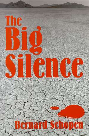 The Big Silence de Bernard Schopen