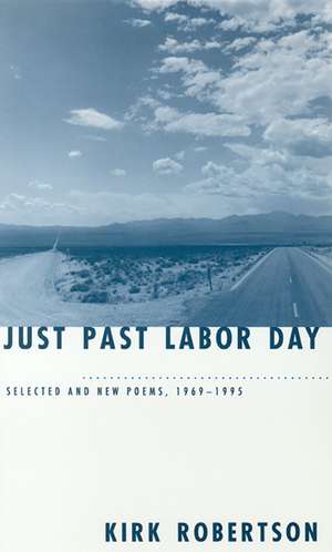 Just Past Labor Day: Selected And New Poems, 1969-1995 de Kirk Robertson