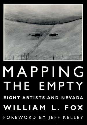 Mapping The Empty: Eight Artists And Nevada de William L. Fox