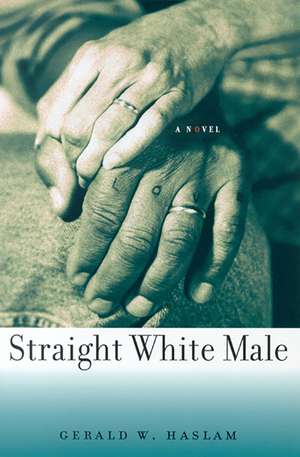 Straight White Male: (A Novel) de Gerald W. Haslam