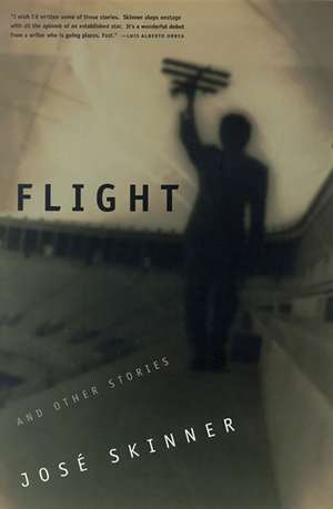 Flight And Other Stories de José Skinner