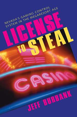 License To Steal: Nevada'S Gaming Control System In The Megaresort Age de Jeff Burbank