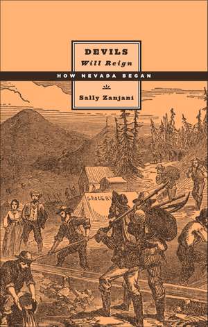 Devils Will Reign: How Nevada Began de Sally Zanjani