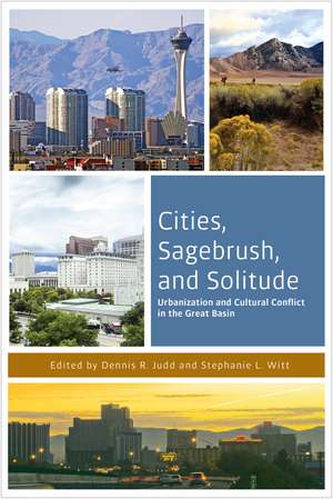 Cities, Sagebrush, and Solitude: Urbanization and Cultural Conflict in the Great Basin de Dennis R. Judd