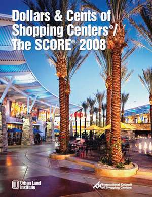 Dollars & Cents of Shopping Centers: The Score de Urban Land Institute