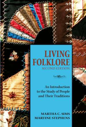 Living Folklore, 2nd Edition: An Introduction to the Study of People and Their Traditions de Martha Sims