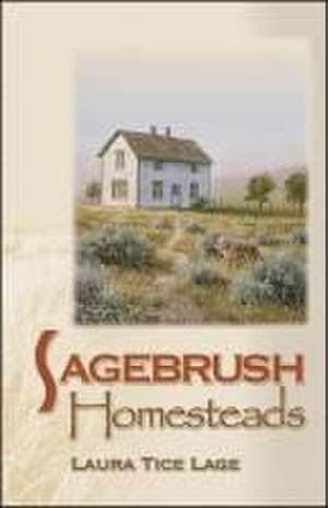 Sagebrush Homesteads de Laura Tice Lage