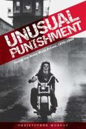 Unusual Punishment: Inside the Walla Walla Prison, 1970-1985 de Christopher Murray