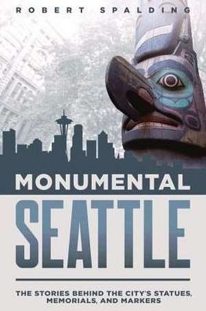 Monumental Seattle de Robert Spalding