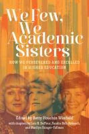 We Few, We Academic Sisters de Lois B DeFleur