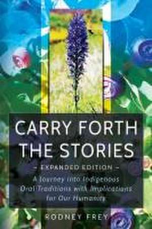 Carry Forth the Stories [Expanded Edition] de Rodney Frey