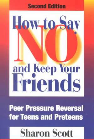 How to Say No and Keep Your Friends de Sharon Scott