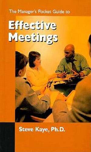 The Managers Pocket Guide to Effective Meetings de Steve Kaye