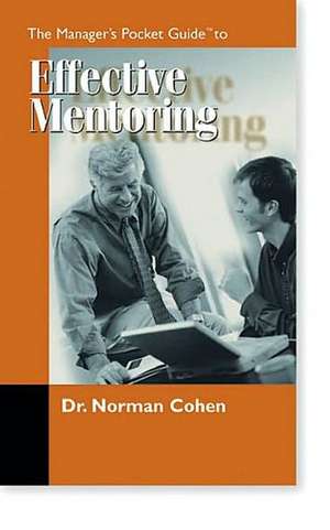 The Managers Pocket Guide to Effective Mentoring de Norman H. Cohen