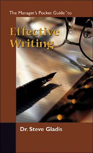 The Manager's Pocket Guide to Effective Writing: The New Complete Resource Guide for Team Leaders and Facilitators de Steve Gladis