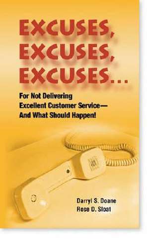 Excuses, Excuses, Excuses: For Not Delivering Excellent Customer Service --- And What Should Happen! de Darryl S. Doane