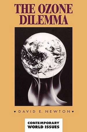 The Ozone Dilemma: A Reference Handbook de David E. Newton