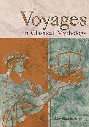 Voyages in Classical Mythology de Mary Ellen Snodgrass