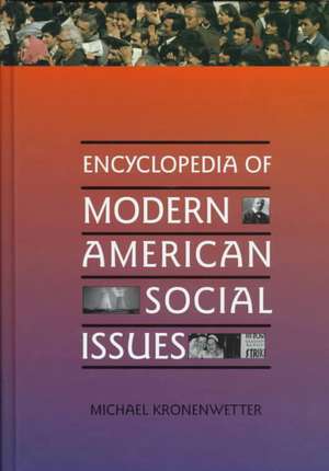 Encyclopedia of Modern American Social Issues de Michael Kronenwetter