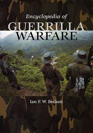 Encyclopedia of Guerrilla Warfare de Ian F.W. Beckett