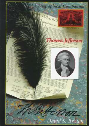 Thomas Jefferson: A Biographical Companion de David S. Brown