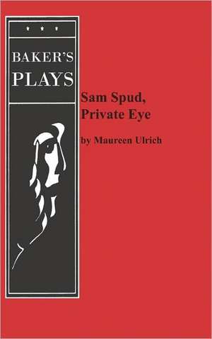 Sam Spud, Private Eye de Maureen Ulrich