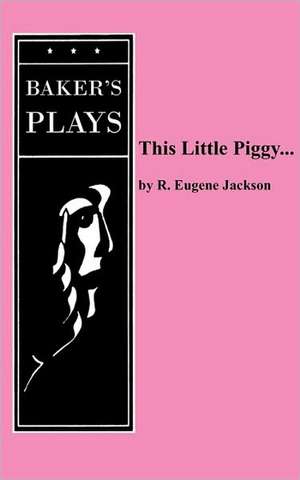 This Little Piggy... de R. Eugene Jackson