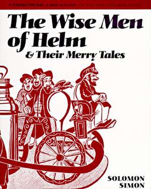 The Wise Men of Helm and Their Merry Tales de Solomon Simon