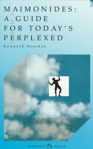 Maimonides: A Guide for Today's Perplexed de Kenneth Seeskin