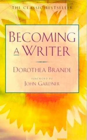 Becoming a Writer de Dorothea Brande