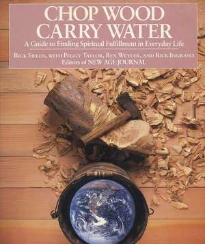 Chop Wood, Carry Water de Rick Fields