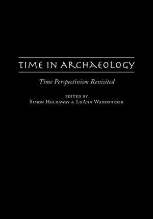 Time in Archaeology: Time Perspectivism Revisited de Simon Holdaway