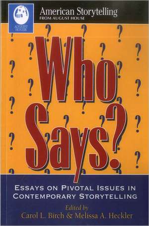 Who Says?: Essays on Pivotal Issues in Contemporary Storytelling (American Storytelling) de Carol L. Birch