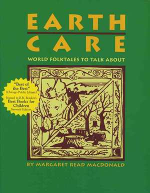 Earth Care: World Folktales to Talk about de Margaret Read MacDonald