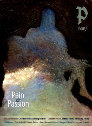 Plough Quarterly No. 35 – Pain and Passion de Eleanor Parker