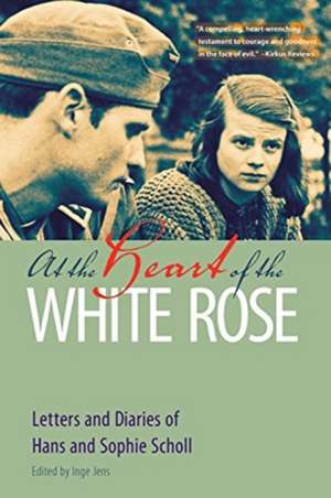 At the Heart of the White Rose de Hans Scholl