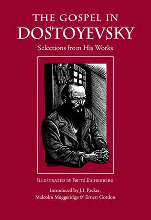 The Gospel in Dostoyevsky: Selections from His Works de Fyodor Dostoyevsky