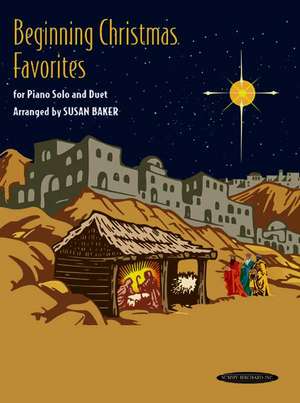 Beginning Christmas Favorites: For Piano Solo and Duet de Susan Baker