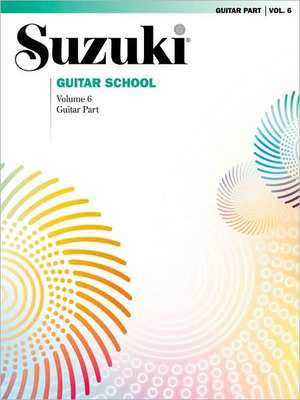 Suzuki Guitar School, Vol 6: Guitar Part de Shinichi Suzuki