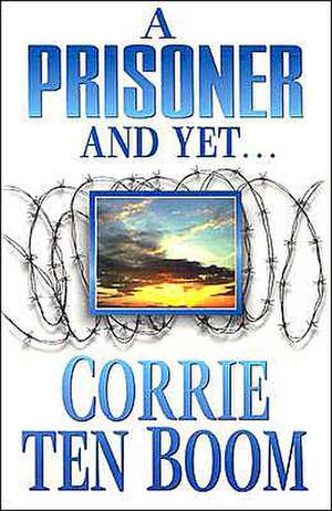 Prisoner and Yet, A de Corrie Ten Boom