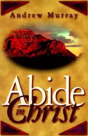 Abide in Christ de Andrew Murray