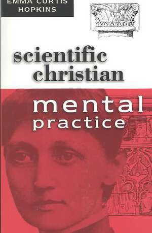 Scientific Christian Mental Practice de Emma C. Hopkins