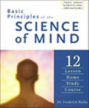 Basic Principles of the Science of Mind de Frederick W. Bailes