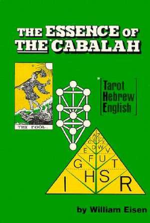 The Essence of the Cabalah: Tarot, Hebrew, English de William Eisen