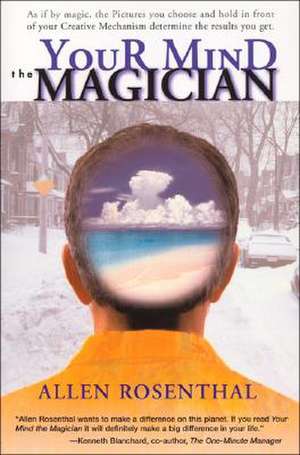 Your Mind the Magician de Allen M. Rosenthal