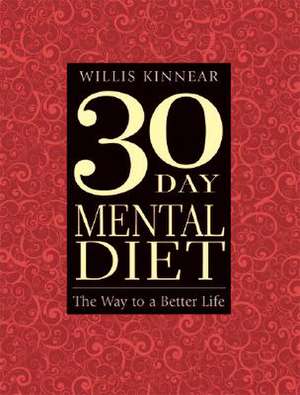 Thirty-Day Mental Diet: The Way to a Better Life de Willis H. Kinnear