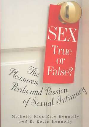 Sex: The Pleasures, Perils and Passion of Sexual Intimacy de Michelle Rios Rice Hennelly