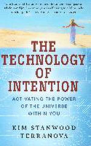 Technology of Intention de Kim Stanwood (Kim Stanwood Terranova) Terranova